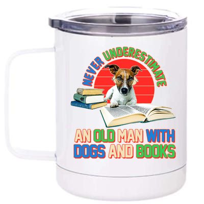 Never Underestimate An Old Man With Dogs And Books 12 oz Stainless Steel Tumbler Cup