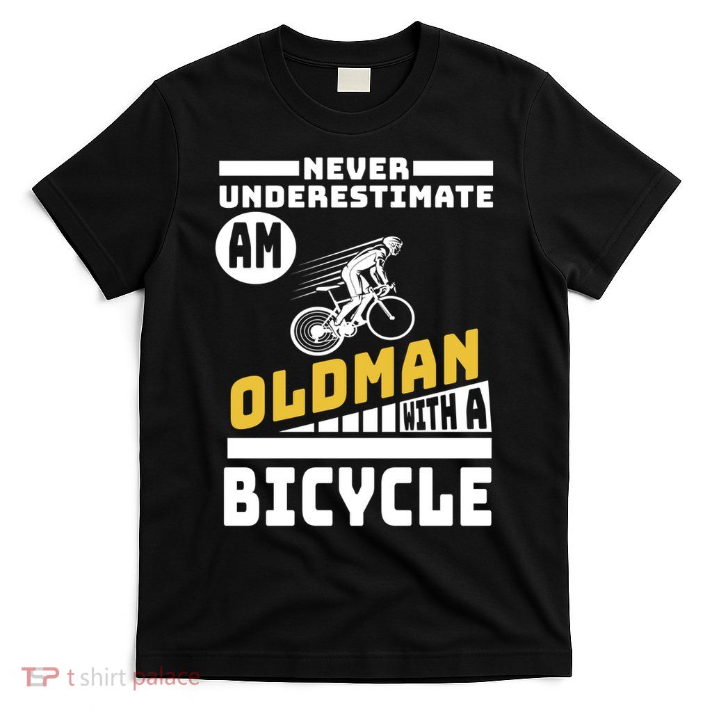 Never Underestimate An Oldman With A Bicycle T-Shirt