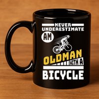 Never Underestimate An Oldman With A Bicycle 11oz C Handle Ceramic Mug