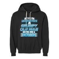 Never Underestimate Grumpy Old Man Born In October Garment-Dyed Fleece Hoodie
