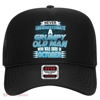 Never Underestimate Grumpy Old Man Born In October High Crown Mesh Back Trucker Hat
