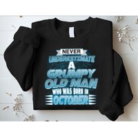 Never Underestimate Grumpy Old Man Born In October Sweatshirt