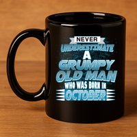 Never Underestimate Grumpy Old Man Born In October 11oz C Handle Ceramic Mug