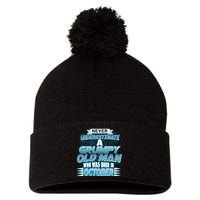 Never Underestimate Grumpy Old Man Born In October Pom Pom 12in Knit Beanie