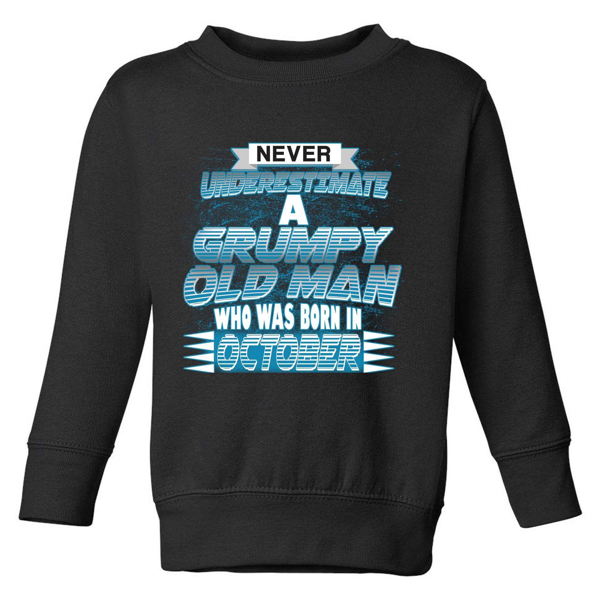 Never Underestimate Grumpy Old Man Born In October Toddler Sweatshirt