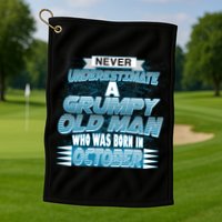 Never Underestimate Grumpy Old Man Born In October Golf Towel