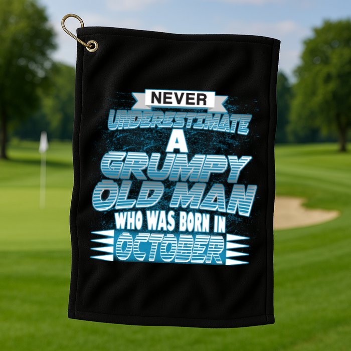 Never Underestimate Grumpy Old Man Born In October Golf Towel