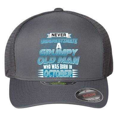 Never Underestimate Grumpy Old Man Born In October Flexfit Unipanel Trucker Cap