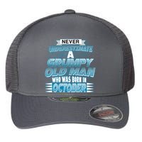 Never Underestimate Grumpy Old Man Born In October Flexfit Unipanel Trucker Cap