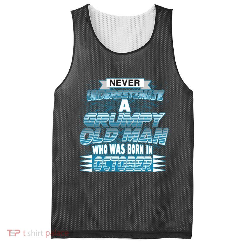 Never Underestimate Grumpy Old Man Born In October Mesh Reversible Basketball Jersey Tank