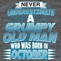 Never Underestimate Grumpy Old Man Born In October Poster