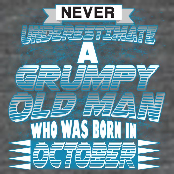Never Underestimate Grumpy Old Man Born In October Poster