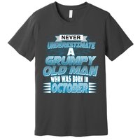 Never Underestimate Grumpy Old Man Born In October Premium T-Shirt