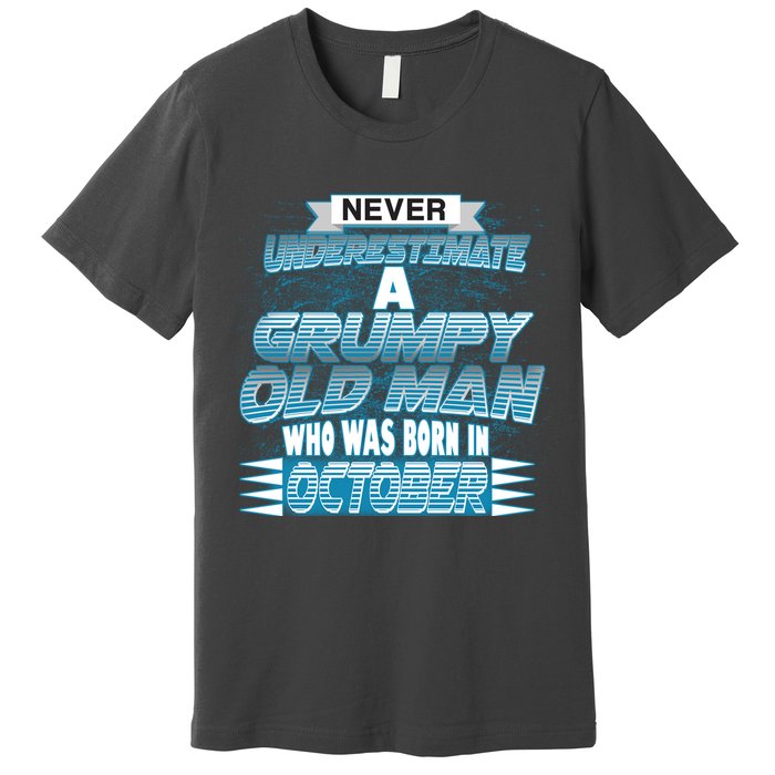 Never Underestimate Grumpy Old Man Born In October Premium T-Shirt