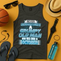 Never Underestimate Grumpy Old Man Born In October Tank Top