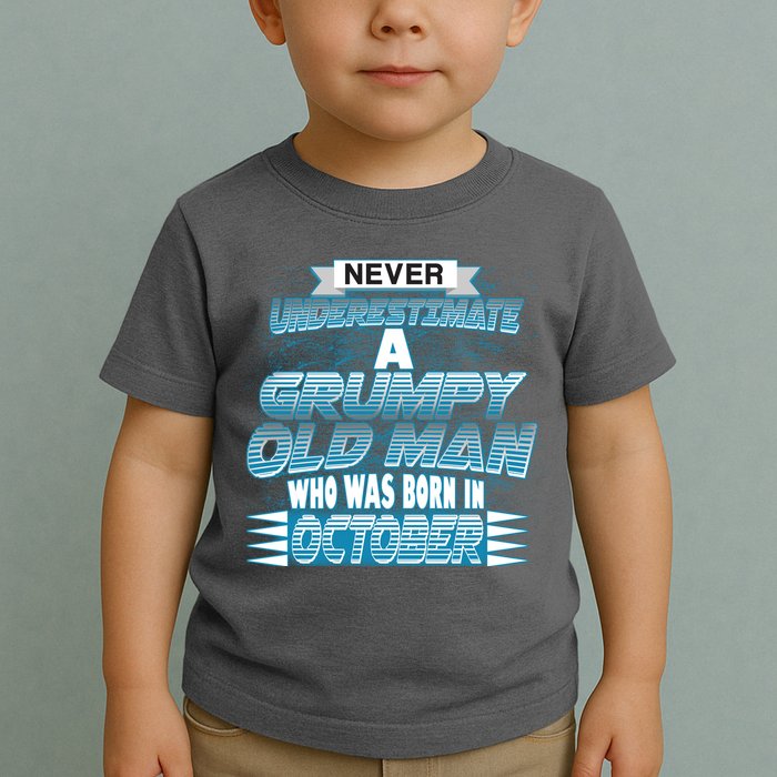Never Underestimate Grumpy Old Man Born In October Toddler T-Shirt