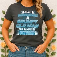 Never Underestimate Grumpy Old Man Born In October Womens T-Shirt