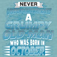 Never Underestimate Grumpy Old Man Born In October Sueded Cloud Jersey T-Shirt