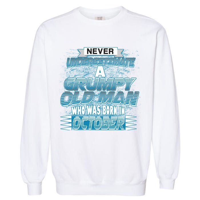 Never Underestimate Grumpy Old Man Born In October Garment-Dyed Sweatshirt