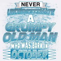 Never Underestimate Grumpy Old Man Born In October Garment-Dyed Sweatshirt