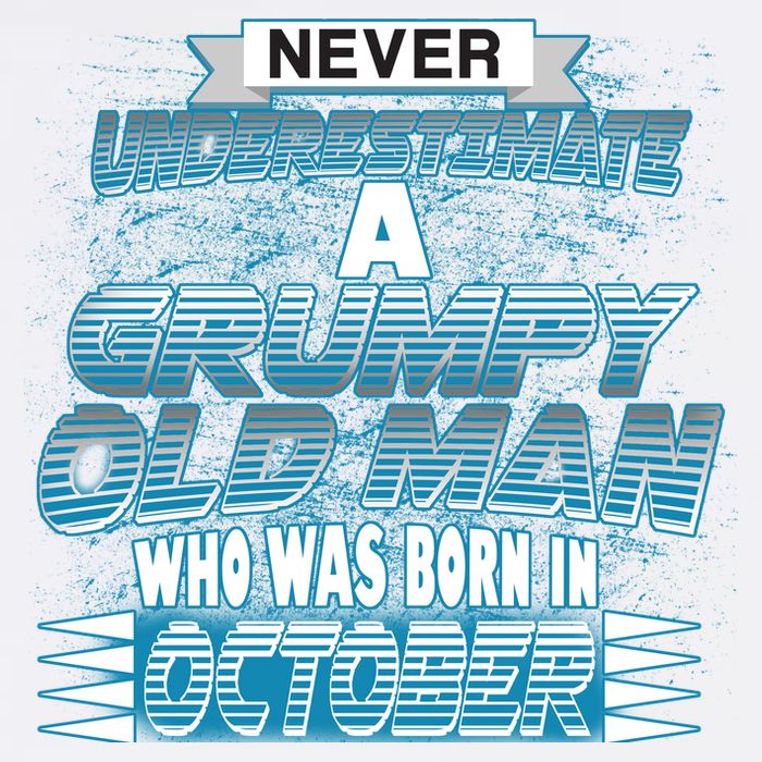 Never Underestimate Grumpy Old Man Born In October Garment-Dyed Sweatshirt