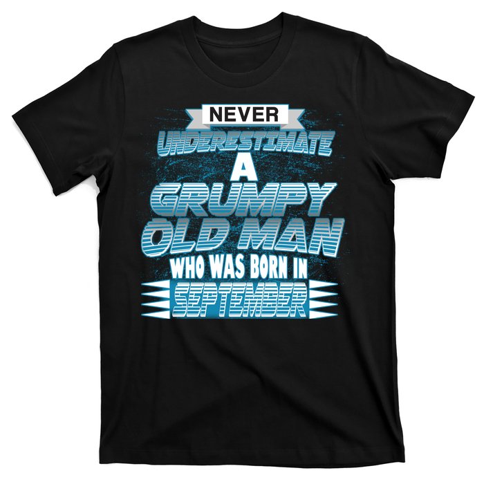 Never Underestimate Grumpy Old Man Born In September T-Shirt