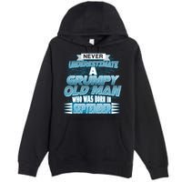 Never Underestimate Grumpy Old Man Born In September Premium Pullover Hoodie