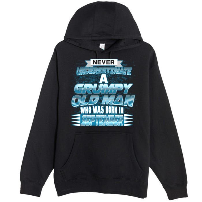 Never Underestimate Grumpy Old Man Born In September Premium Pullover Hoodie
