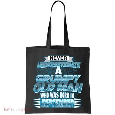 Never Underestimate Grumpy Old Man Born In September Bag