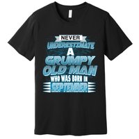 Never Underestimate Grumpy Old Man Born In September Premium T-Shirt