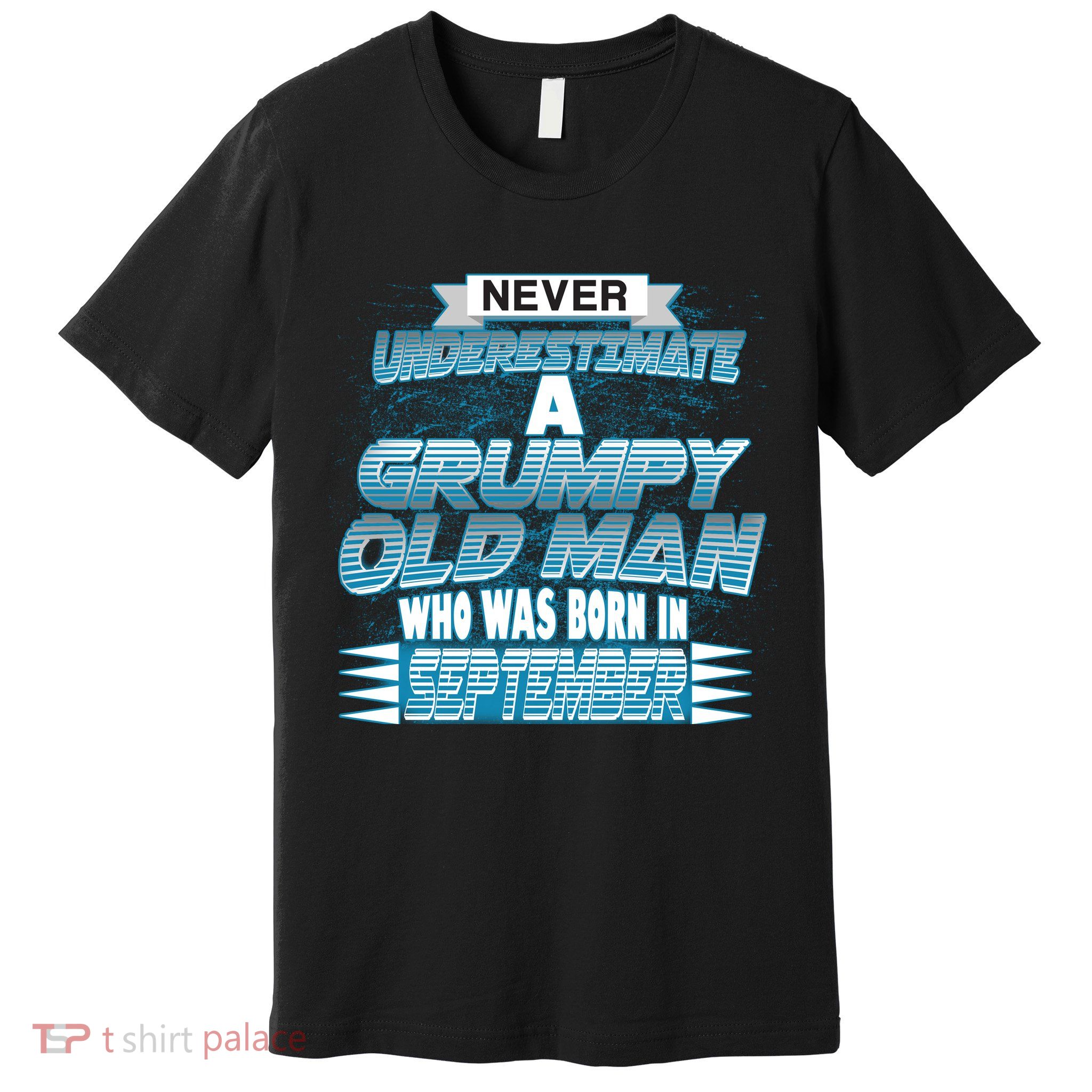 Never Underestimate Grumpy Old Man Born In September Premium T-Shirt