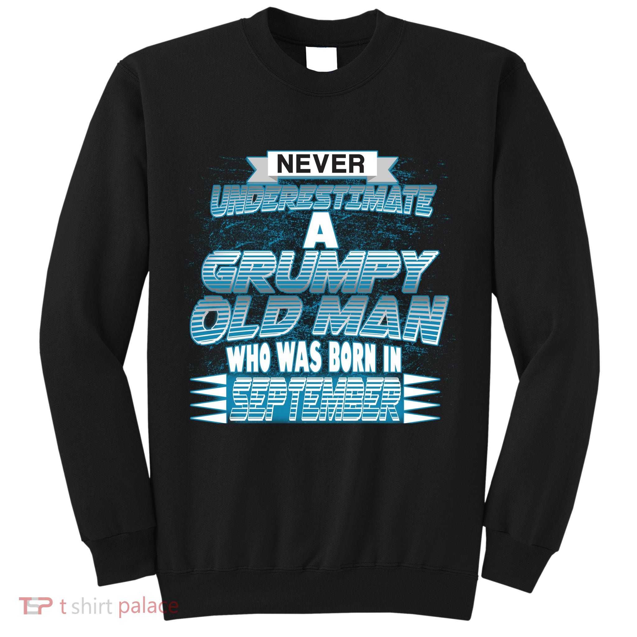 Never Underestimate Grumpy Old Man Born In September Tall Sweatshirt