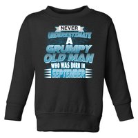 Never Underestimate Grumpy Old Man Born In September Toddler Sweatshirt