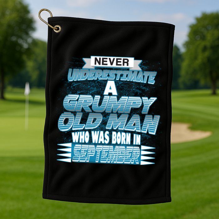 Never Underestimate Grumpy Old Man Born In September Golf Towel