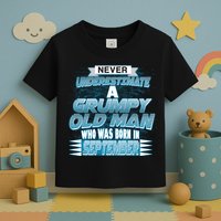 Never Underestimate Grumpy Old Man Born In September Toddler T-Shirt