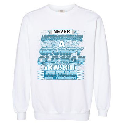 Never Underestimate Grumpy Old Man Born In September Garment-Dyed Sweatshirt