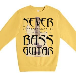 Never Underestimate Old Man With A Bass Guitar Premium Crewneck Sweatshirt