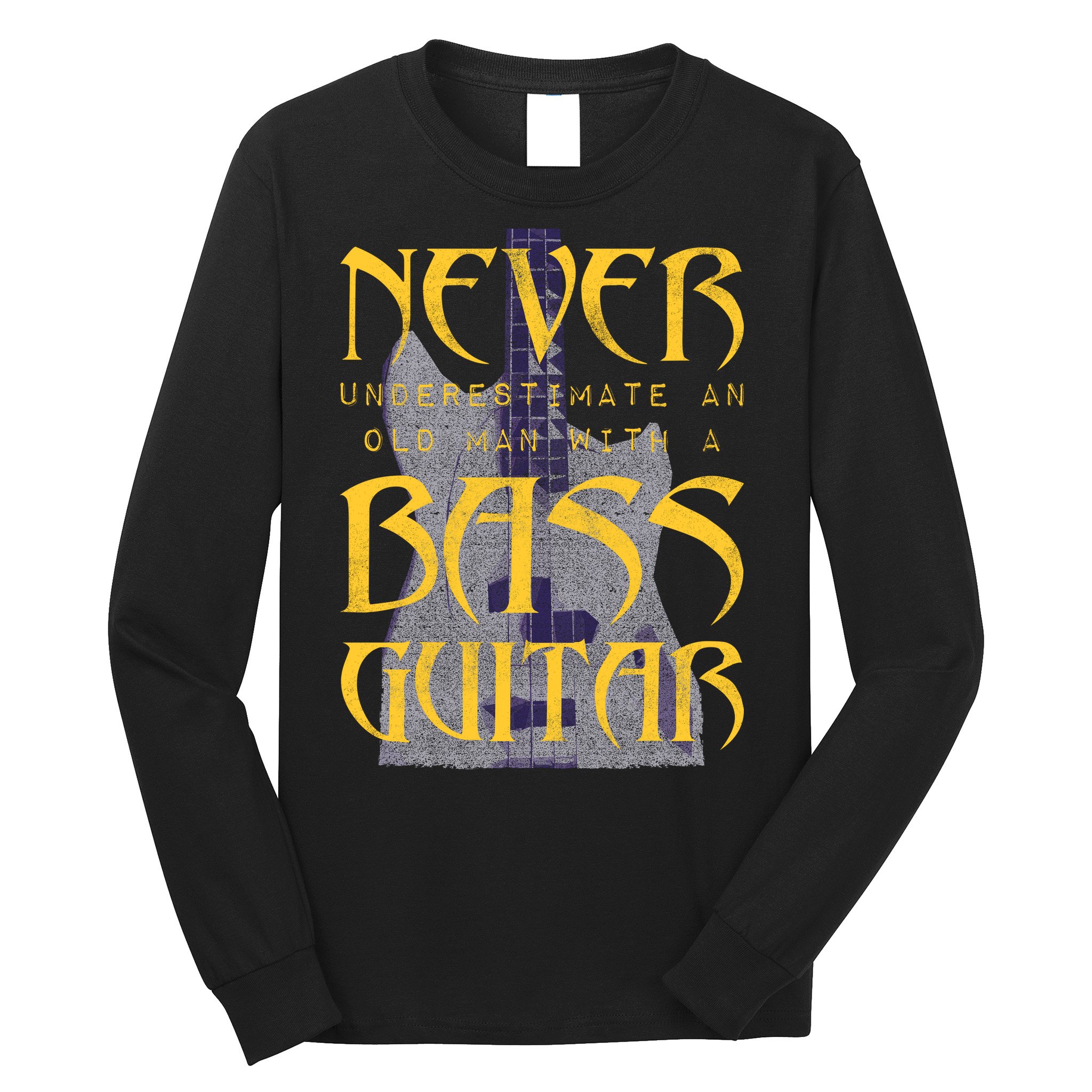 Never Underestimate Old Man With A Bass Guitar Long Sleeve Shirt