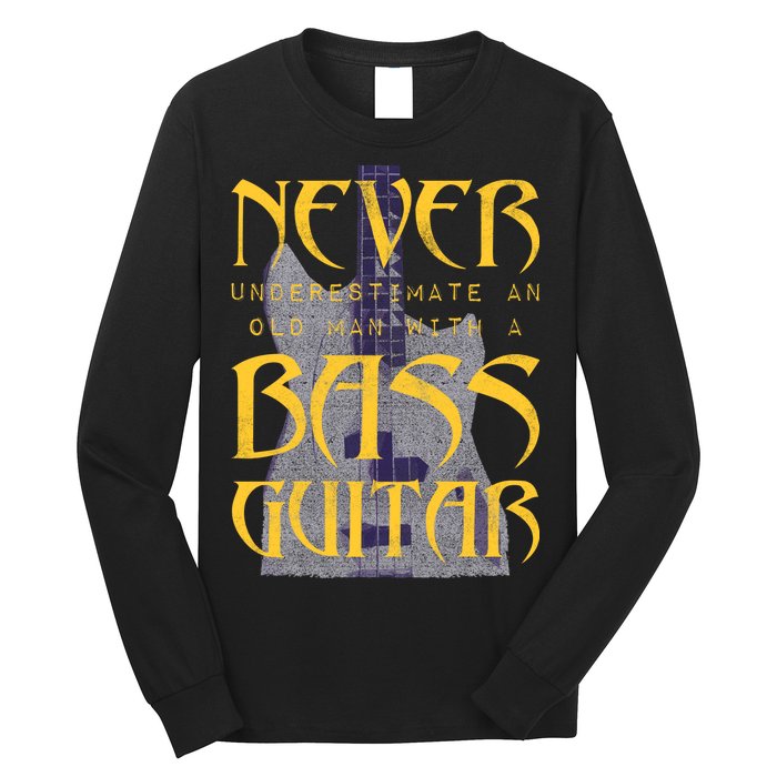 Never Underestimate Old Man With A Bass Guitar Long Sleeve Shirt