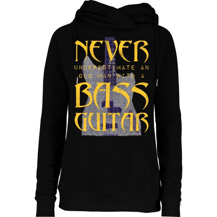 Never Underestimate Old Man With A Bass Guitar Womens Funnel Neck Pullover Hood