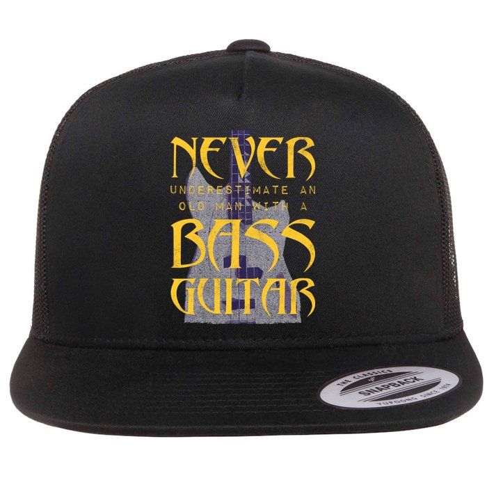 Never Underestimate Old Man With A Bass Guitar Flat Bill Trucker Hat