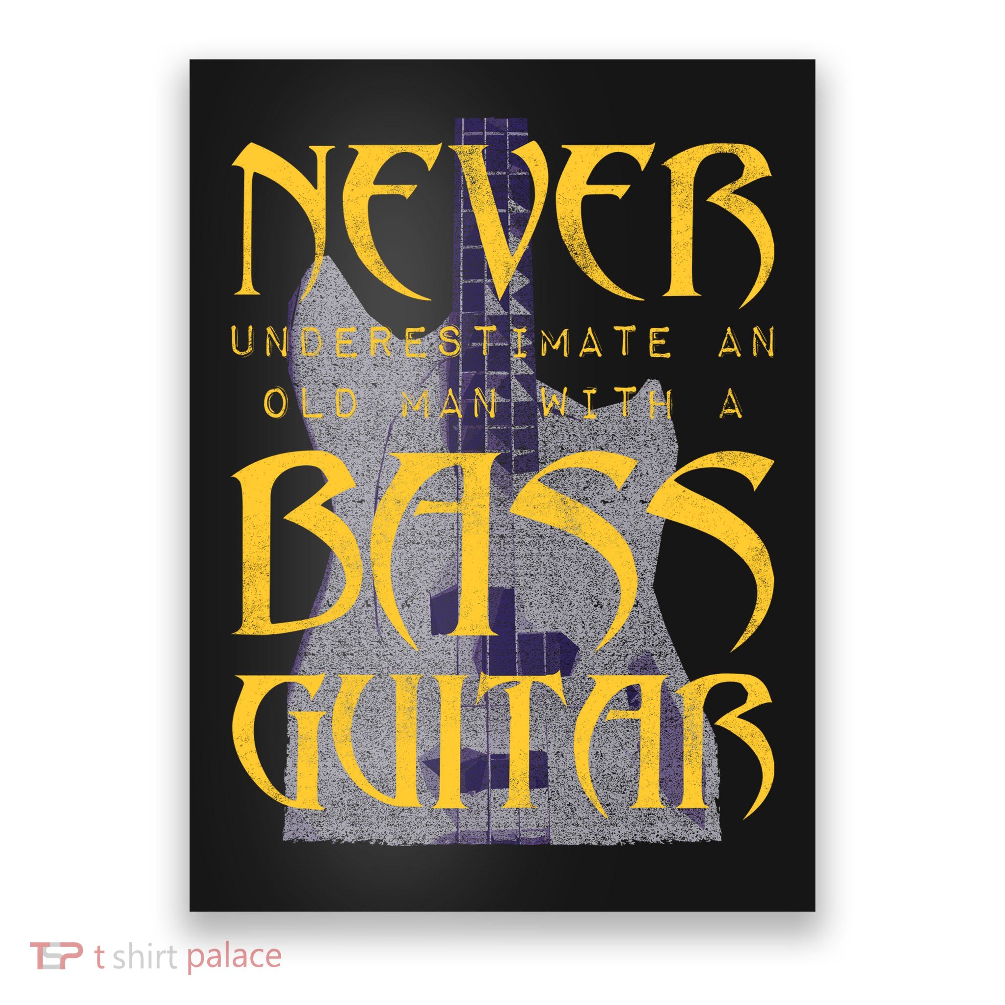 Never Underestimate Old Man With A Bass Guitar Poster