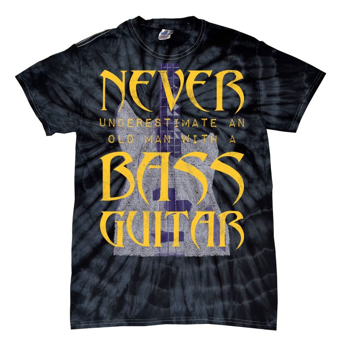 Never Underestimate Old Man With A Bass Guitar Tie-Dye T-Shirt