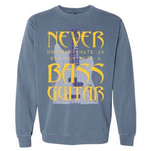 Never Underestimate Old Man With A Bass Guitar Garment-Dyed Sweatshirt