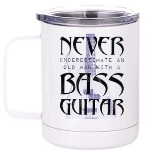 Never Underestimate Old Man With A Bass Guitar 12 oz Stainless Steel Tumbler Cup