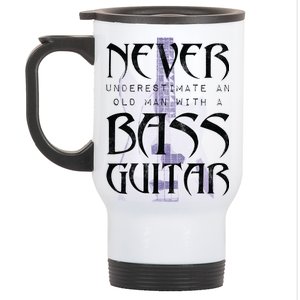 Never Underestimate Old Man With A Bass Guitar Stainless Steel Travel Mug