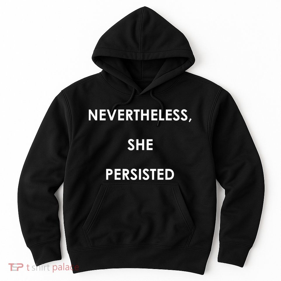 Nevertheless, She Persisted Hoodie