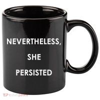 Nevertheless, She Persisted. 11oz C Handle Ceramic Mug