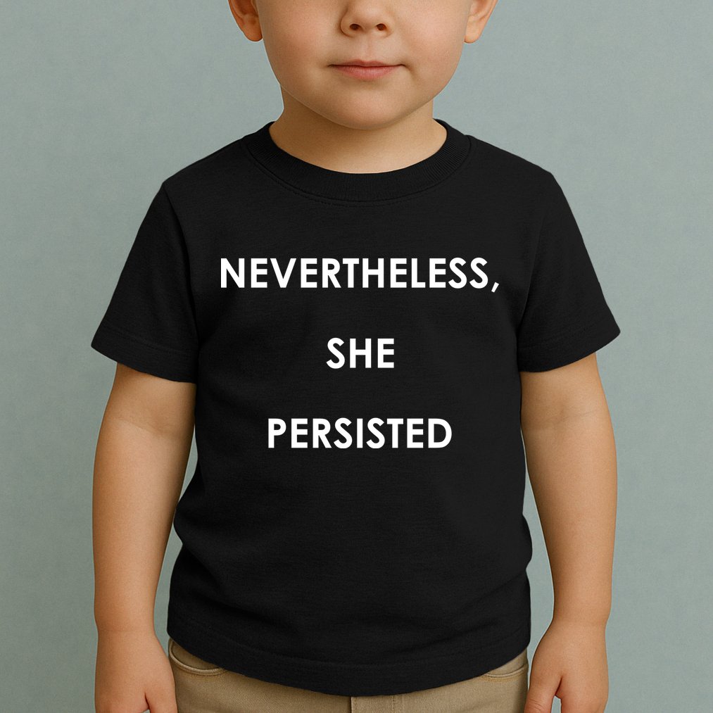 Nevertheless, She Persisted Toddler T-Shirt