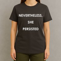 Nevertheless, She Persisted. T-Shirt